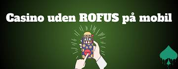 Casino Uden ROFUS Bonus Uden Bekymringer